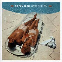 No Fun At All : State Of Flow